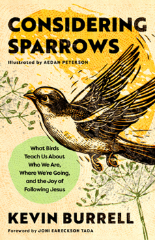 Hardcover Considering Sparrows: What Birds Teach Us about Who We Are, Where We're Going, and the Joy of Following Jesus Book