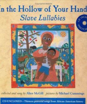 Hardcover In the Hollow of Your Hand: Slave Lullabies [With CD] Book