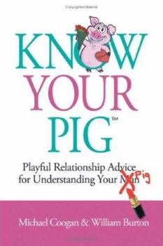 Paperback Know Your Pig: Playful Relationship Advice for Understanding Your Man (Pig) Book