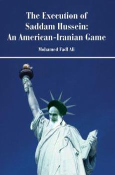 Paperback The Execution of Saddam Hussein: An American-Iranian Game Book