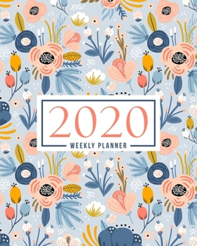 Paperback 2020 Weekly Planner: Jan 1, 2020 to Dec 31, 2020: Monthly & Weekly View Planner & Organizer: Pink & Blue Flowers on White: 978-1-7008-0325- Book