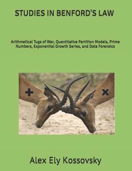 Paperback Studies in Benford's Law: Arithmetical Tugs of War, Quantitative Partition Models, Prime Numbers, Exponential Growth Series, and Data Forensics Book