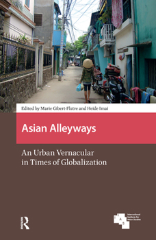 Hardcover Asian Alleyways: An Urban Vernacular in Times of Globalization Book