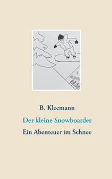 Paperback Der kleine Snowboarder: Ein Abenteuer im Schnee [German] Book