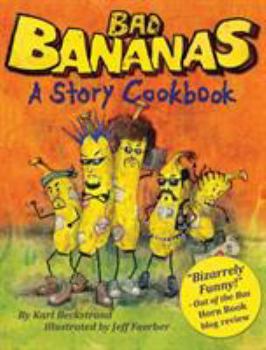 Bad Bananas: A Story Cookbook for Kids - Book  of the Food Books for Kids