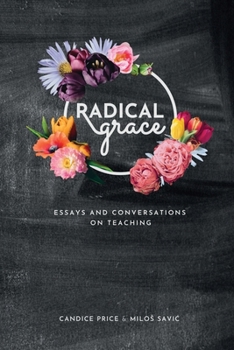Paperback Radical Grace: Essays and Discussions on Teaching Book