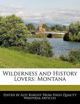 Wilderness and History Lovers : Montana