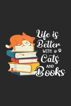 Paperback Life Is Better With Cats And Books: Life Is Better With Cats And Books Journal/Notebook Blank Lined Ruled 6x9 100 Pages Book