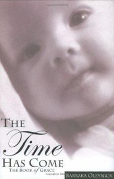 Hardcover The Time has Come: The Book of Grace, Part One (Book of Grace) Book