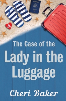 Paperback The Case of the Lady in the Luggage: A Cruise Ship Cozy Mystery (Ellie Tappet Cruise Ship Mysteries) Book