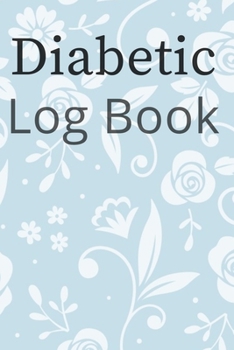 Diabetic Log Book: Booklet Logbook Diabetes Lined Journal Notebook Daily Glucose Prick Diary Food Record Tracker Organizer 2 Years Good Gift For Men ... Tracking Paperback Cover 122 Pages Inc Sized