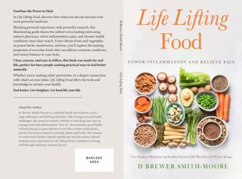 Life Lifting Food:Lower Inflammation and Relieve Pain: Use Food as Medicine backed by Science Lift Health with Fewer drugs