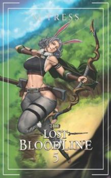 The Lost Bloodline 5: An Isekai Epic - Book #5 of the Lost Bloodline