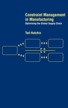 Hardcover Constraint Management in Manufacturing: Optimising the Supply Chain Book