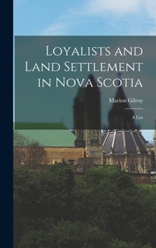 Hardcover Loyalists and Land Settlement in Nova Scotia: a List Book