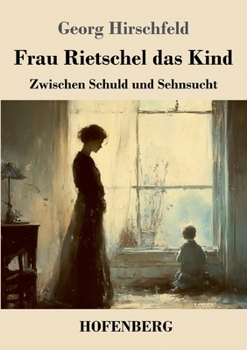 Paperback Frau Rietschel das Kind: Zwischen Schuld und Sehnsucht [German] Book