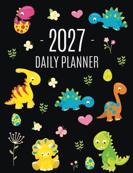 Dinosaur Daily Planner 2027: For All Your Monthly Appointments! Cool 12 Months Prehistoric Animal Organizer (January-December)