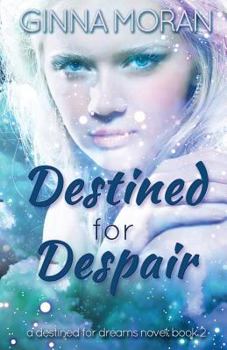 Destined for Despair - Book #2 of the Destined for Dreams