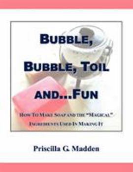 Paperback Bubble, Bubble, Toil And...Fun Book