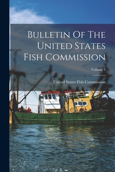 Paperback Bulletin Of The United States Fish Commission; Volume 1 Book