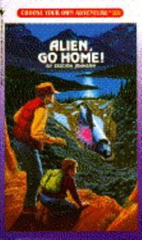 Alien, Go Home! (Choose Your Own Adventure, #101) - Book #101 of the Choose Your Own Adventure
