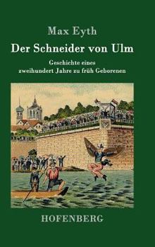 Hardcover Der Schneider von Ulm: Geschichte eines zweihundert Jahre zu früh Geborenen [German] Book