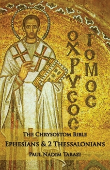 Paperback The Chrysostom Bible - Ephesians & 2 Thessalonians: A Commentary Book