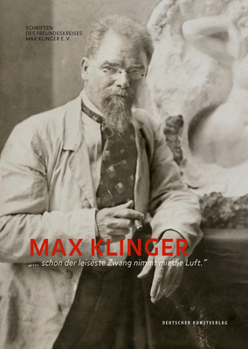 Hardcover Max Klinger: »... Schon Der Leiseste Zwang Nimmt Mir Die Luft.« [German] Book