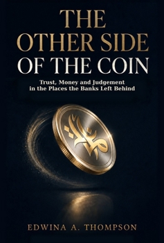 The Other Side of the Coin: Trust, Money and Judgement in the Places the Banks Left Behind