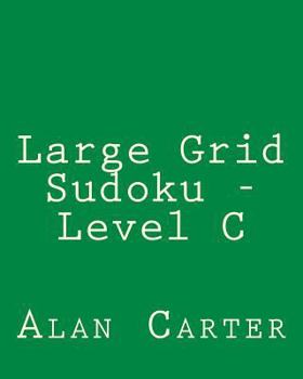 Paperback Large Grid Sudoku - Level C: Easy to Read, Large Grid Sudoku Puzzles Book