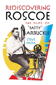 Hardcover Rediscovering Roscoe: The Films of "Fatty" Arbuckle (hardback) Book