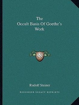 Paperback The Occult Basis Of Goethe's Work Book