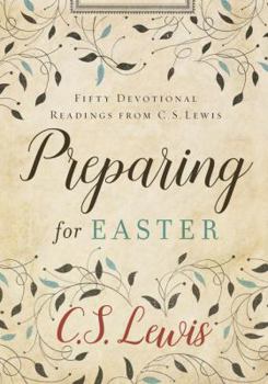Hardcover Preparing for Easter: Fifty Devotional Readings from C. S. Lewis Book