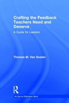 Hardcover Crafting the Feedback Teachers Need and Deserve: A Guide for Leaders Book