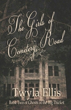 Paperback The Girls of Cemetery Road: Book Two of Ghosts of the Big Thicket Book