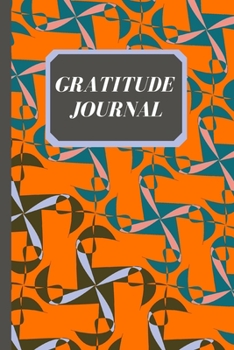 Gratitude Journal: Write And Be Grateful Daily