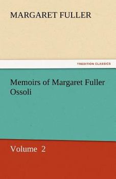 Memoirs of Margaret Fuller Ossoli Volume II