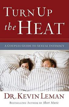Hardcover Turn Up the Heat: A Couples Guide to Sexual Intimacy Book