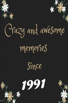 Crazy and awesome memories since 1991: Crazy and awesome memories since 1990 Lined notebook/ Journal / Diary Gift , 110 Blank pages ,6*9 inches