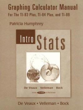 Paperback Graphing Calculator Manual: Intro Stats: For the TI-83 Plus, TI-84 Plus, and TI-89 Book