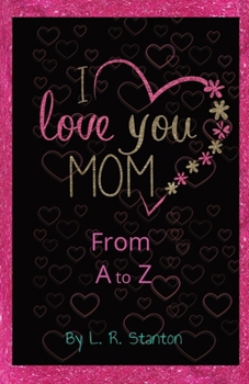 I Love You Mom From A to Z