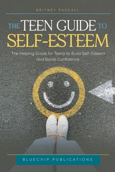 Paperback The Teen Guide to Self-Esteem Book