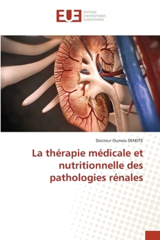 La thérapie médicale et nutritionnelle des pathologies rénales (French Edition)