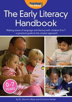 Paperback The Early Literacy Handbook: Making Sense of Language and Literacy with Children Birth to Seven - A Practical Guide to the Context Approach Book