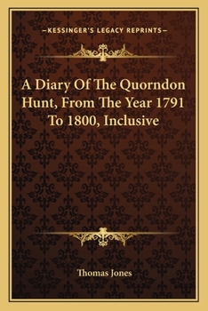 Paperback A Diary Of The Quorndon Hunt, From The Year 1791 To 1800, Inclusive Book