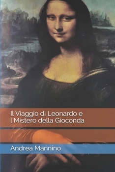 Paperback Il Viaggio di Leonardo e il Mistero della Gioconda [Italian] Book