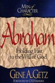 Paperback Men of Character: Abraham: Holding Fast to the Will of God Book