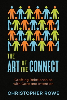 Paperback The Art of the Connect: Crafting Relationships with Care and Intention Book