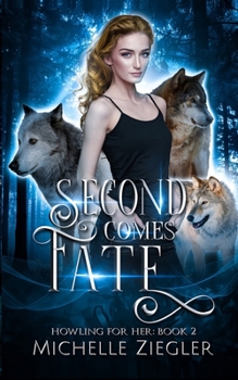 Second Comes Fate: Fated Mates Wolf Shifter Romance (Howling For Her Book 2 - Book #2 of the Howling for Her