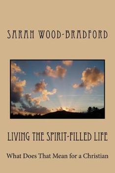 Paperback Living the Spirit-Filled Life: What Does That Mean for a Christian Book